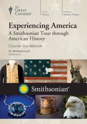 book Experiencing America: A Smithsonian Tour through American History