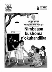 book Pupil Book Runyankore-Rukiga. Nimbaasa kushoma n’okuhandiika