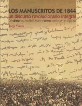 book Los manuscritos de 1844 : un discurso revolucionario integral : de como los escribió Marx y cómo leerlos para la reconstrucción del Marxismo en el siglo XXI