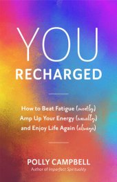 book You, Recharged: How to Beat Fatigue (Mostly), Amp Up Your Energy (Usually), and Enjoy Life Again (Always) (Regain Your Mojo)