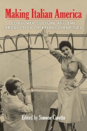 book Making Italian America: Consumer Culture and the Production of Ethnic Identities