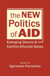 book The New Politics of Aid: Emerging Donors and Conflict-Affected States