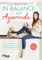 book In Balance mit Ayurveda: Wie du deine Hormone natürlich regulierst und dich ins Gleichgewicht bringst. Mit 20 Rezepten