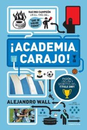 book ¡Academia, carajo!: Pasión, locura y secretos del título 2001