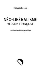 book Néo-libéralisme, version française : histoire d'une idéologie politique