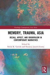 book Memory, Trauma, Asia: Recall, Affect, and Orientalism in Contemporary Narratives