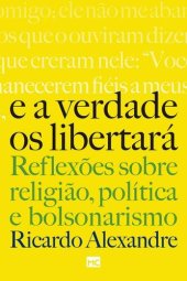 book E a verdade os libertará - Reflexões sobre religião, política e bolsonarismo