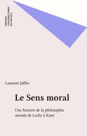 book Le Sens moral. Une histoire de la philosophie morale de Locke à Kant