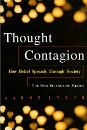 book Thought Contagion: How Belief Spreads Through Society: The New Science of Memes