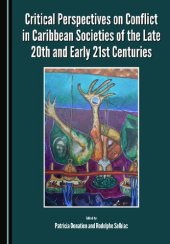 book Critical Perspectives on Conflict in Caribbean Societies of the Late 20th and Early 21st Centuries