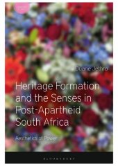 book Heritage Formation and the Senses in Post-Apartheid South Africa: Aesthetics of Power