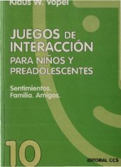 book Juegos de interacción para niños y preadolescentes 10: Sentimientos, Familia Amigos