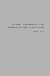 book The Dignity Jurisprudence of the Constitutional Court of South Africa: Cases and Materials, Volumes I & II