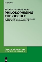 book Philosophising the Occult: Avicennan Psychology and The Hidden Secret of Fakhr al-Dīn al-Rāzī