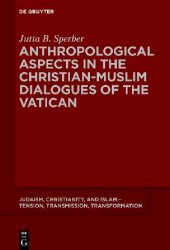 book Anthropological Aspects in the Christian-Muslim Dialogues of the Vatican