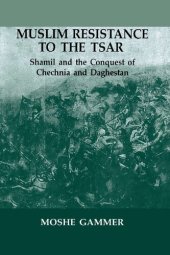 book Muslim resistance to the tsar: Shamil and the conquest of Chechnia and Daghestan