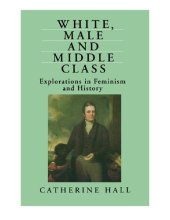 book White, Male and Middle Class: Explorations in Feminism and History