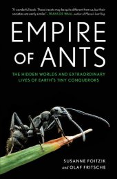 book Empire of Ants: The Hidden Worlds and Extraordinary Lives of Earth's Tiny Conquerors