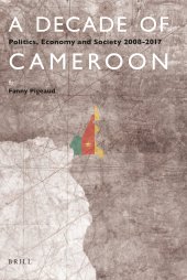 book A Decade of Cameroon: Politics, Economy and Society 2008–2017