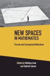 book New Spaces in Mathematics; Formal and Conceptual Reflections