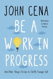 book Be a Work in Progress: And Other Things I'd Like to Tell My Younger Self