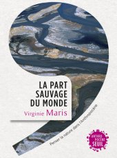 book La part sauvage du monde - Penser la nature dans l'Anthropocène