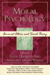 book Moral psychology : feminist ethics and social theory