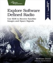 book Explore Software Defined Radio: Use SDR to Receive Satellite Images and Space Signals