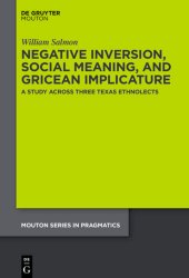 book Negative Inversion, Social Meaning, and Gricean Implicature: A Study Across Three Texas Ethnolects