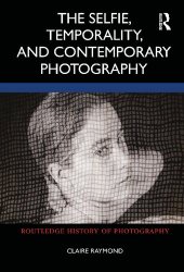 book The Selfie, Temporality, and Contemporary Photography