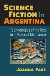 book Science Fiction In Argentina: Technologies Of The Text In A Material Multiverse