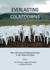 book Everlasting Countdowns : Race, Ethnicity and National Censuses in Latin American States