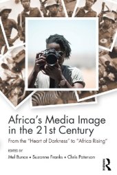 book Africa's Media Image in the 21st Century: From the "Heart of Darkness" to "Africa Rising"