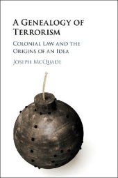 book A Genealogy of Terrorism: Colonial Law and the Origins of an Idea