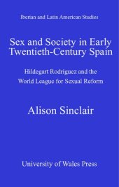 book Sex and Society in Early Twentieth-Century Spain : Hildegart Rodriguez and the World League for Sexual Reform