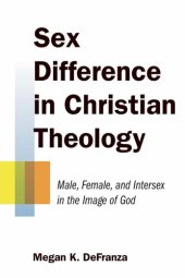 book Sex Difference in Christian Theology: Male, Female, and Intersex in the Image of God