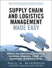 book Supply Chain and Logistics Management Made Easy: Methods and Applications for Planning, Operations, Integration, Control and Improvement, and Network Design