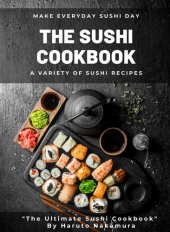 book THE SUSHI COOKBOOK: A Variety of Sushi Recipes