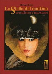 book La stella del mattino. Surrealismo e marxismo