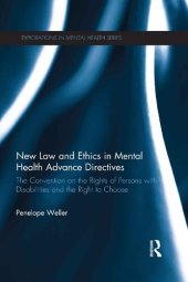 book New Law and Ethics in Mental Health Advance Directives: The Convention on the Rights of Persons with Disabilities and the Right to Choose