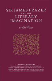 book Sir James Frazer and the Literary Imagination: Essays in Affinity and Influence