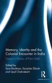 book Memory, Identity and the Colonial Encounter in India: Essays in Honour of Peter Robb