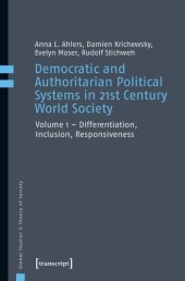 book Democratic And Authoritarian Political Systems In Twenty-First-Century World Society, Vol. 1  Differentiation, Inclusion, Responsiveness