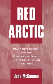 book Red Arctic: Polar Exploration and the Myth of the North in the Soviet Union, 1932-1939