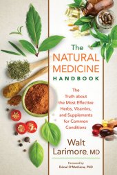 book The Natural Medicine Handbook: The Truth about the Most Effective Herbs, Vitamins, and Supplements for Common Conditions