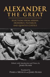 book Alexander The Great: Selections from Arrian, Diodorus, Plutarch, and Quintus Curtius