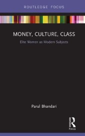 book Money, Culture, Class: Elite Women as Modern Subjects