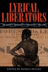 book Lyrical Liberators: The American Antislavery Movement in Verse, 1831–1865