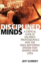 book Disciplined Minds: A Critical Look at Salaried Professionals and the Soul-battering System That Shapes Their Lives