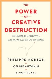 book The Power of Creative Destruction: Economic Upheaval and the Wealth of Nations